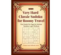 Very Hard Classic Sudoku for Roomy Travel: One Puzzle Per Page for Serious Vacation Logic Workout