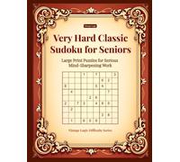 Very Hard Classic Sudoku for Seniors: Large Print Puzzles for Serious Mind-Sharpening Work