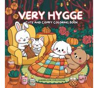 Very Hygge Cute and Comfy Coloring Book: Featuring Cozy Festive Holiday Winter Scenes with Adorable Animals Characters for Relaxation, Stress Relief, Calmness and Mindfulness for Adults and Teens.