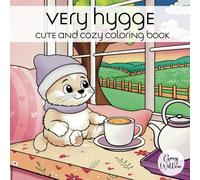 Very Hygge Cute and Cozy Coloring Book for Adults & Teens: With Super Comfy Animals for Relaxation, Stress Relief, Calming, Mindfulness | 40 Gorgeous Designs