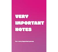 Very Important Notes For A Very Important Person: 6x9 lined school and work notebook for journaling and gifting