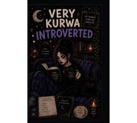 Very Kurwa Introverted: A Journal for Thoughts, Chaos, Creativity and Everything In Between