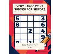 Very Large Print Sudoku for Seniors: 100 Extra-Big Puzzles with Full Solutions: Extra Large Cells and Bold Numbers for Low Vision Readers · One Puzzle per Page