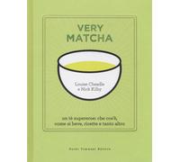 Very matcha. Un tè supereroe: che cos'è, come si beve, ricette e tanto altro. Ediz. illustrata