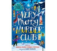 Very Merry Murder Club Pb: A wintery collection of mystery stories for children edited by Serena Patel and Robin Stevens for 2022. The perfect gift for young Murdle fans!