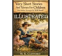 Very Short Stories and Verses for Children [Illustrated]: (With Author Synopsis by Will Stauff)