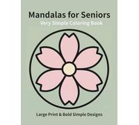 Very Simple Mandalas for Seniors: Large Print & Bold Simple Designs
