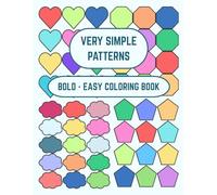 Very Simple Patterns: Bold & Easy Coloring Book for Adults and Kids - Large Print, Simple and Big Designs for Mindfulness, and Relaxation