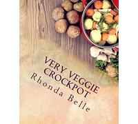 Very Veggie Crockpot: 60 Simple & #Delish Slow Cooker Recipes for Veggies