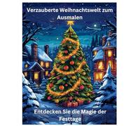 Verzauberte Weihnachtswelt zum Ausmalen: Entdecken Sie die Magie der Festtage: 100 zauberhafte Weihnachts-Malvorlagen