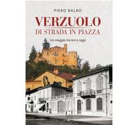 Verzuolo di strada in piazza. Un viaggio tra ieri e oggi di Piero Balbo - Fusta