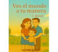 Ves el mundo a tu manera: Un libro sobre aceptación y amor