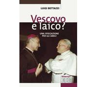 Vescovo e laico? Una spiegazione per gli amici