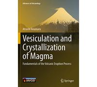 Vesiculation and Crystallization of Magma: Fundamentals of the Volcanic Eruption Process
