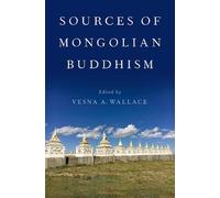 Vesna A. Wallace Sources of Mongolian Buddhism (Copertina rigida)