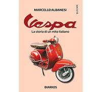 Vespa. La storia di un mito italiano