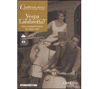 Vespa o Lambretta. Una competizione tra due miti. DVD. Con libro