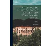 Vespasiano Vite Di Uomini Illusrti Del Secolo XV Scritte Da Vespasia (Tascabile)
