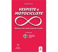Vespiste e motocicliste. Donne con una marcia in più