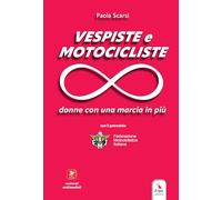 Vespiste e motocicliste. Donne con una marcia in più