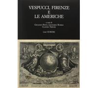 Vespucci, Firenze e le Americhe. Atti del Convegno di studi (Firenze, 22-24 nove