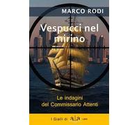 Vespucci nel mirino. L'ottava indagine del commissario Attenti