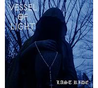 Vessel Of Light - Last Ride