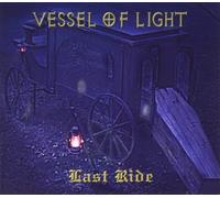 Vessel of Light Last Ride (CD)