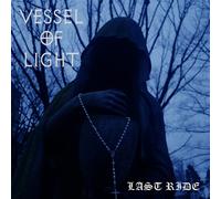 Vessel of Light Last Ride (Vinyl LP)