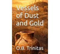 Vessels of Dust and Gold