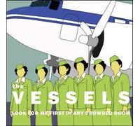 Vessels, the - Look for Me in Any Crowded...