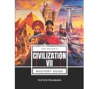 Vester Hankins Sid Meier's Civilization VII Mastery Guide (Tascabile)