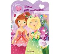 Vesti le fate degli unicorni. Attacca e stacca. Con adesivi. Ediz. a colori