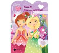 Vesti le fate degli unicorni. Attacca e stacca. Ediz. a colori