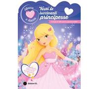 Vesti le luccicanti principesse. Ediz. a colori