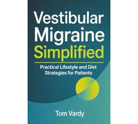 Vestibular Migraine Simplified: Practical Lifestyle and Diet Strategies for Patients