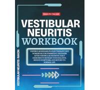 Vestibular Neuritis Workbook: Vestibular rehabilitation therapy (VRT) workbook for persistent dizziness after vestibular neuritis. Daily exercises to ... reduce symptoms, and return to normal life