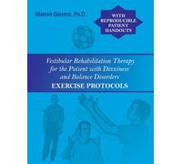 Vestibular Rehabilitation Therapy for the Patient with Dizziness and Balance Disorders: Exercise Protocols