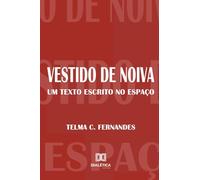 Vestido de Noiva: Um texto escrito no espaço