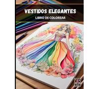 Vestidos Elegantes - Gran Libro de Colorear antiestrés para Adultos - 100+ páginas (21.5 x 28 cm)