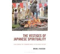 Vestiges of Japanese Spirituality, The: Challenging the Standard Model of Religious History