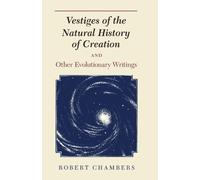 Vestiges of the Natural History of Creation and Other Evolutionary Writings by Robert Chambers (1994-08-15)