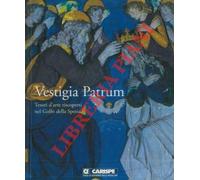 Vestigia Patrum. Tesori d'arte riscoperti nel Golfo della Spezia.