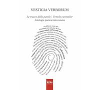 Vestigia verborum. Le tracce delle parole-Urmele cuvintelor. Ediz. bilingue