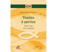 Vestire è servire. Casula e stola: storia e significato