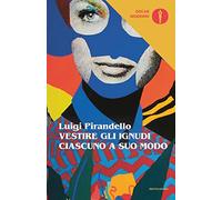 Vestire gli ignudi-Ciascuno a suo modo