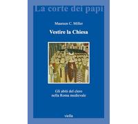 Vestire la Chiesa. Gli abiti del clero nella Roma medievale