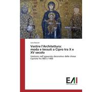 Vestire l'Architettura: moda e tessuti a Cipro tra X e XV secolo - 2017