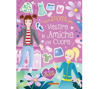 Vestire le amiche del cuore. Ediz. a colori