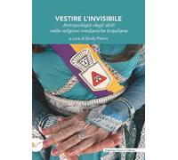 Vestire l'invisibile. Antropologia degli abiti nelle religioni medianiche brasiliane